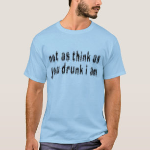 Drunk? T-Shirt