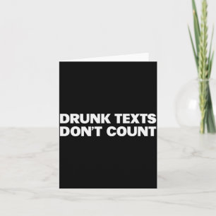 Drunk Texts Don't Count Funny Humor Drinking Lover Card