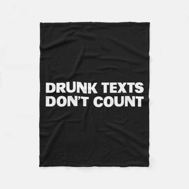 Drunk Texts Don't Count Funny Humour Drinking Love Fleece Blanket (Front)