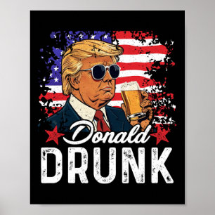 Drunk Trump Drink Beer 4th Of July American Flag Poster