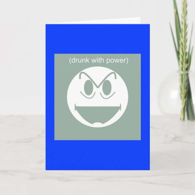 Drunk With Power - card (Front)