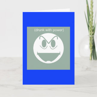 Drunk With Power - card