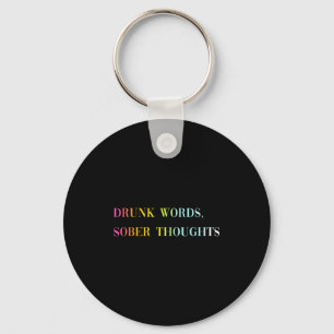 Drunk Words Sober Thoughts - Funny Cool Love Quote Key Ring