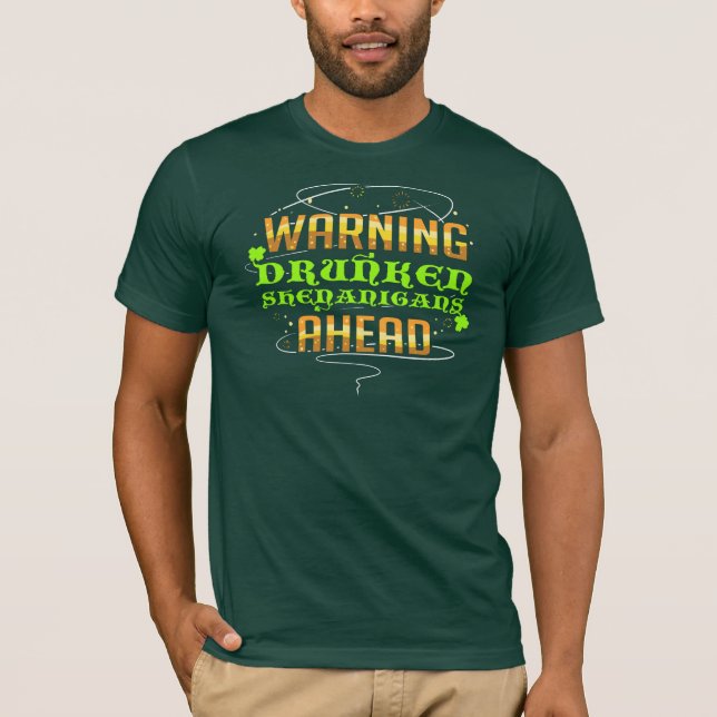 Drunken Shenanigans Ahead Funny St Patrick's Day T-Shirt (Front)