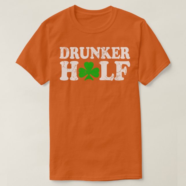Drunker Half Couples St Patricks Day Irish T-Shirt (Design Front)