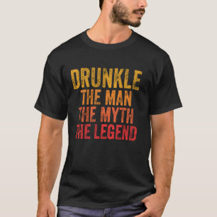 Drunkle The Man The Myth The Legend Father s Day T-Shirt
