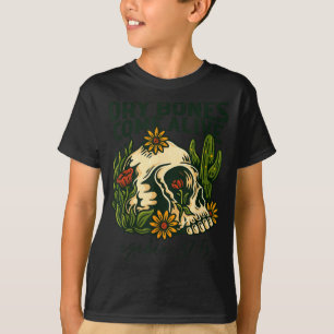 Dry Bones Come Alive Christian Skeleton Floral Eze T-Shirt