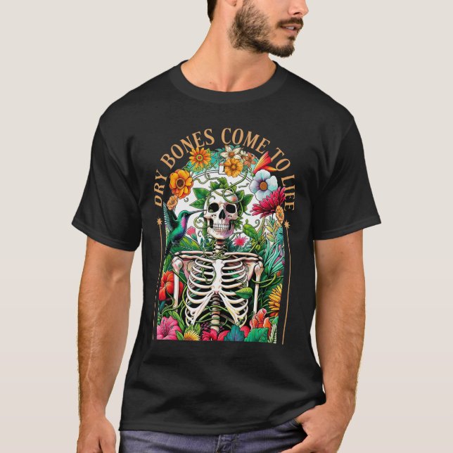 Dry Bones Come Alive Funny Skeleton Floral Christi T-Shirt (Front)