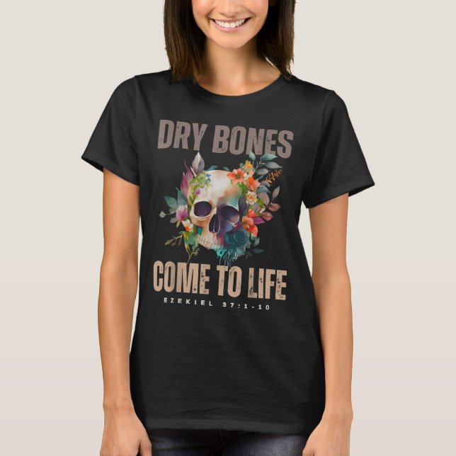 Dry Bones Come To Life Ezekiel Christian Bible Flo T-Shirt (Front)
