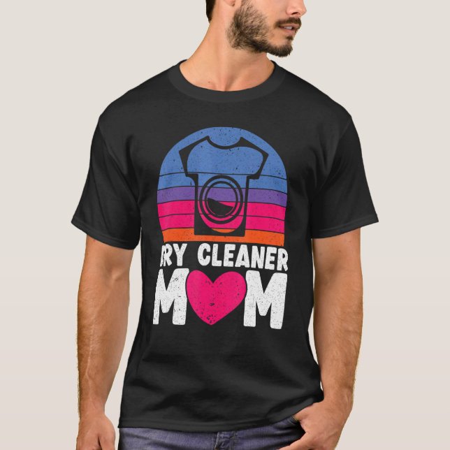 Dry Cleaner Mum Job Profession Dry Cleaning Mother T-Shirt (Front)