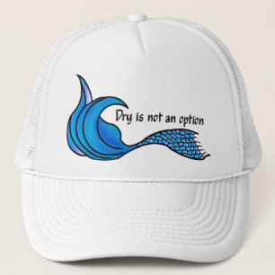Dry Is Not An Option blue mermaid tail ball cap