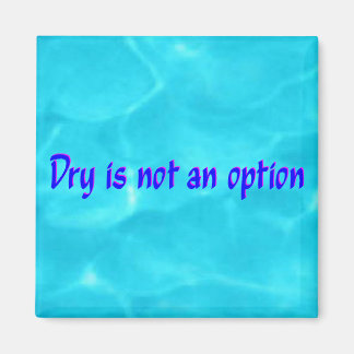 Dry Is Not An Option Blue & pink Magnet