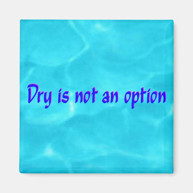 Dry Is Not An Option Blue & pink Magnet (Front)