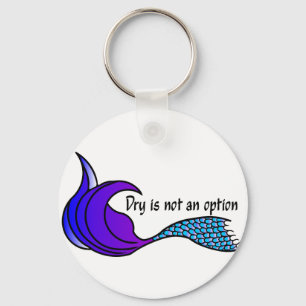 Dry Is Not An Option purple/blue mermaid keychain