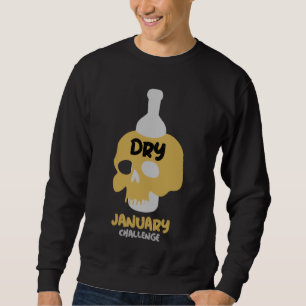 Dry January Sobriety Challenge Support Gifts Sweatshirt