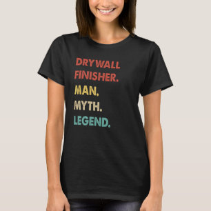 Drywall Finisher Man Myth Legend  1 T-Shirt
