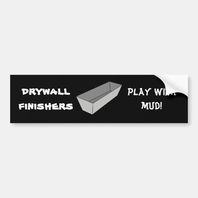 Drywall Finishers Play With Mud Bumper Sticker (Front)