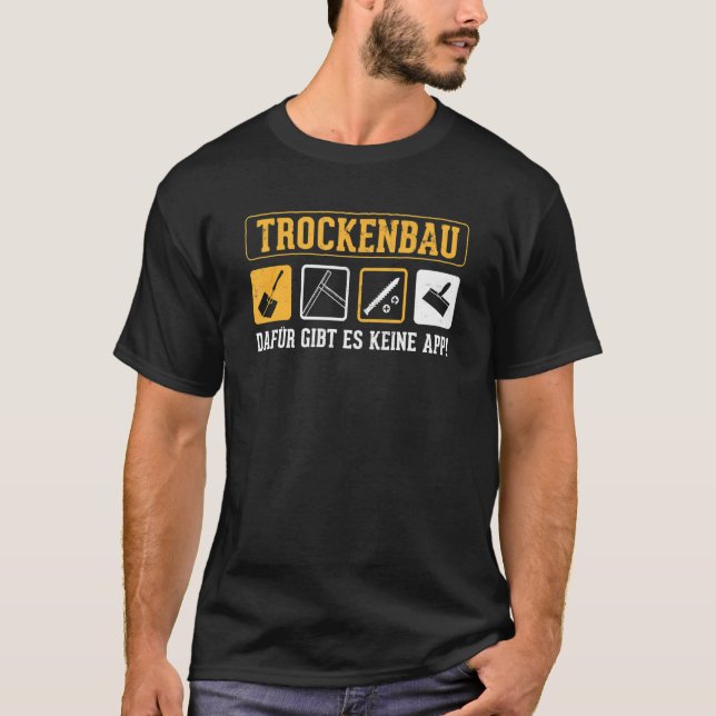 Drywall For This There Is No App For Craftsmen Dry T-Shirt (Front)