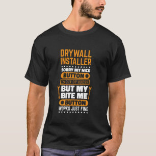 Drywall Installer Bite Me Button Works Drywaller D T-Shirt