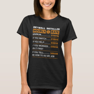 Drywall Installer Hourly Rate Labour Rates Sarcast T-Shirt