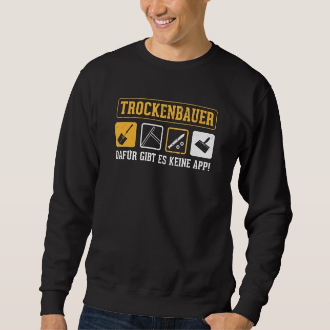 Drywall There Is No App For Craftsmen Drywall Sweatshirt (Front)