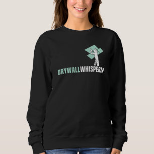 Drywall Work Drywall Contractor With Sayings Drywa Sweatshirt