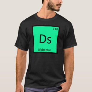 Ds - Diabeetus Meme Chemistry Periodic Table T-Shirt
