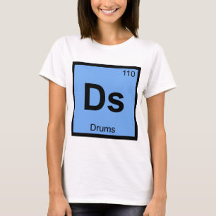 Ds - Drums Music Chemistry Periodic Table Symbol T-Shirt