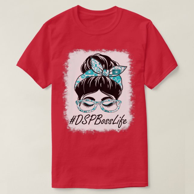 DSP Boss Messy Bun Bleached Appreciation World Hea T-Shirt (Design Front)