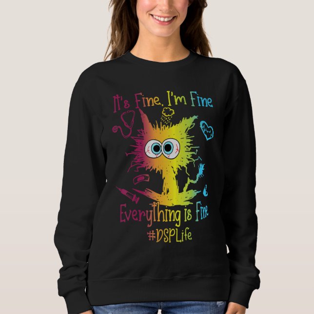 DSP Life Everything Is Fine Colorful Sweatshirt (Front)