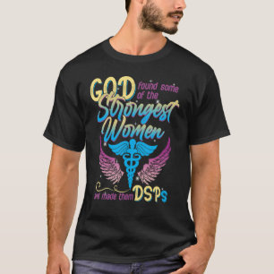 Dsp Nurses Week Nursing School Strongest Women Mot T-Shirt
