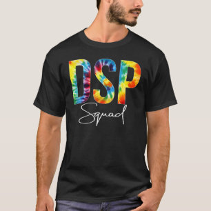 Dsp Squad Appreciation Day Tie Dye For Women For W T-Shirt