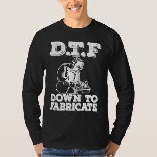 DTF Down To Fabricate Welding For Men Welder Meme T-Shirt