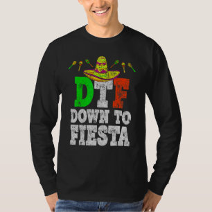 Dtf Down To Fiesta Cinco De Mayo Party T-Shirt