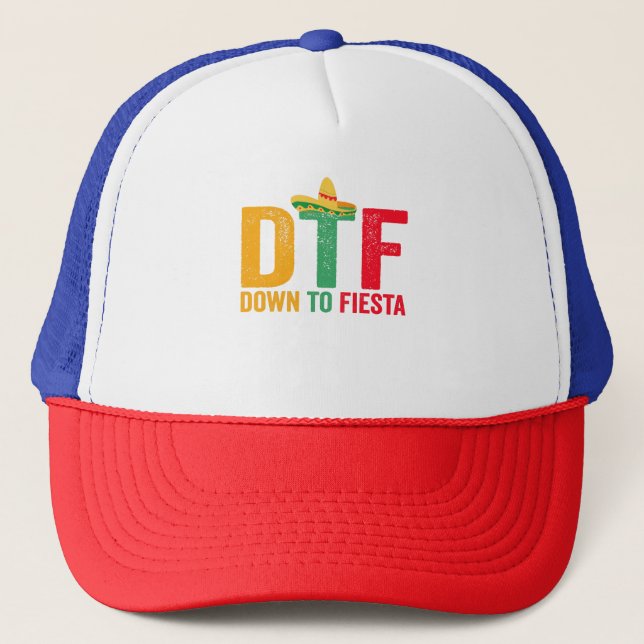 DTF Down To Fiesta Funny Cinco De Mayo Holiday Trucker Hat (Front)