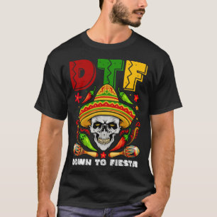 DTF Down To Fiesta Mexican Calaca Sombrero Cinco D T-Shirt