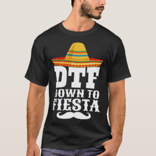 DTF Down To Fiesta Mexican Hat T-Shirt