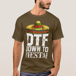 DTF Down To Fiesta T Cinco de Mayo Men Women Sombr T-Shirt