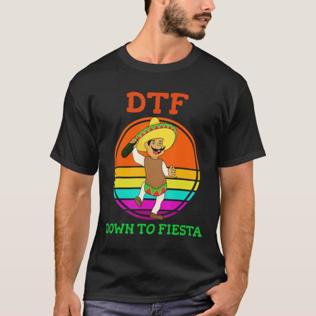 DTF Down To Fiesta T-shirt Funny Cinco De Mayo Cos (Front)