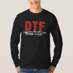 Dtf   Down To Fish Funny Fishing Camping Travel Te T-Shirt<br><div class="desc">Dtf   Down To Fish Funny Fishing Camping Travel Tee</div>