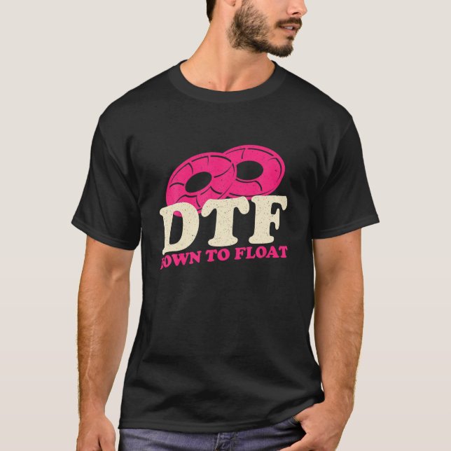 DTF Down To Float Apparel T Shirt (Front)