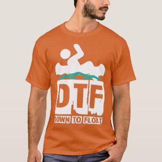 DTF Down To Float - Funny Canoe River Rafting  T-Shirt