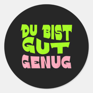 Du Bist Gut Genug German Meme Quote Classic Round Sticker