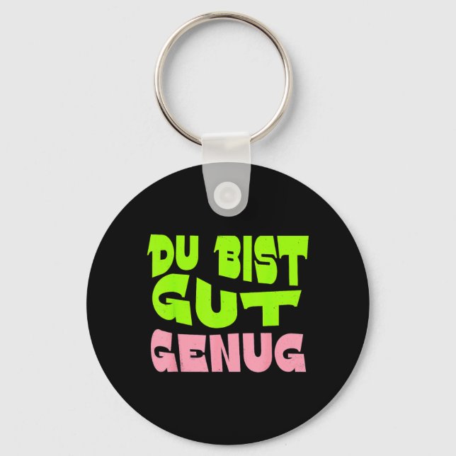 Du Bist Gut Genug German Meme Quote Key Ring (Front)