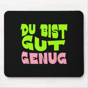 Du Bist Gut Genug German Meme Quote Mouse Pad