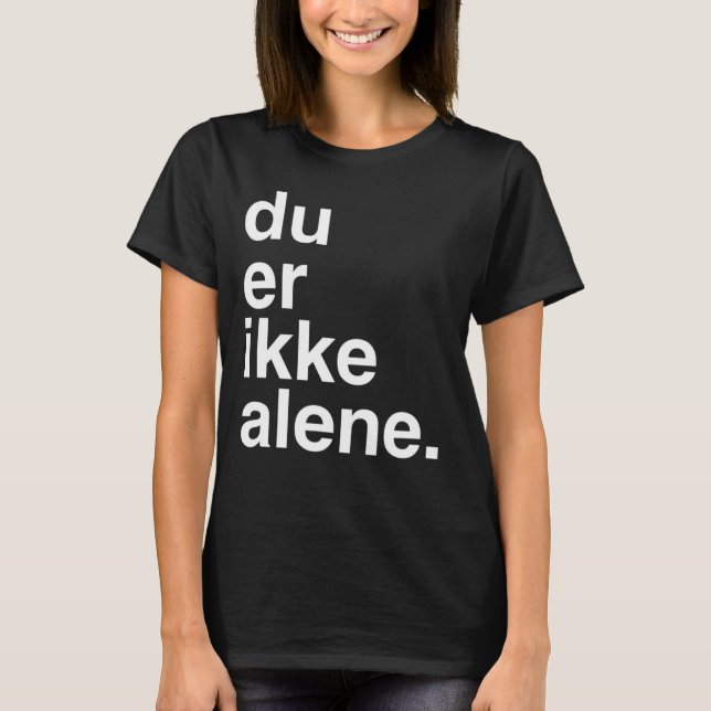 du er ikke alene T-Shirt (Front)