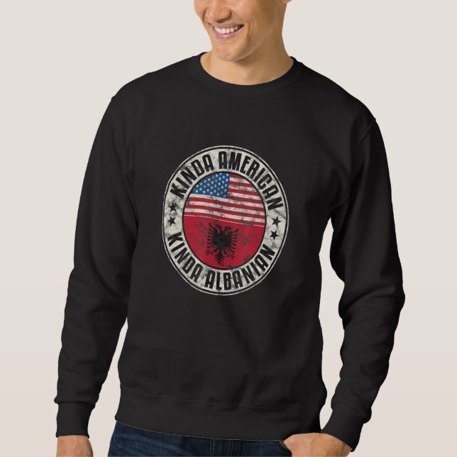 Dual Citizenship Kinda American Albanian Albania U Sweatshirt (Front)