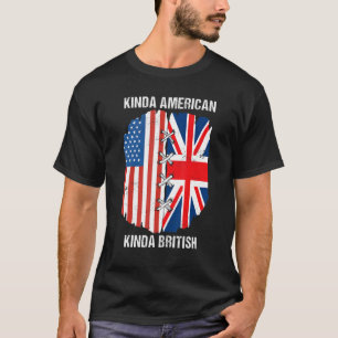 Dual Citizenship UK USA Kinda American Kinda Briti T-Shirt