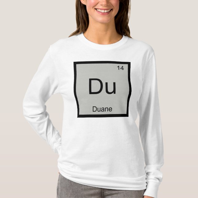 Duane Name Chemistry Element Periodic Table T-Shirt (Front)