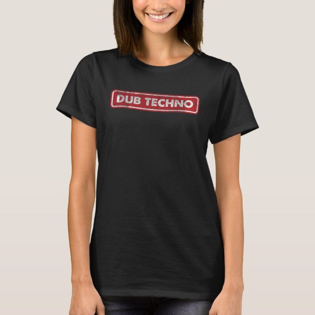 Dub Techno n Chill Deep Bass Music T-Shirt (Front)